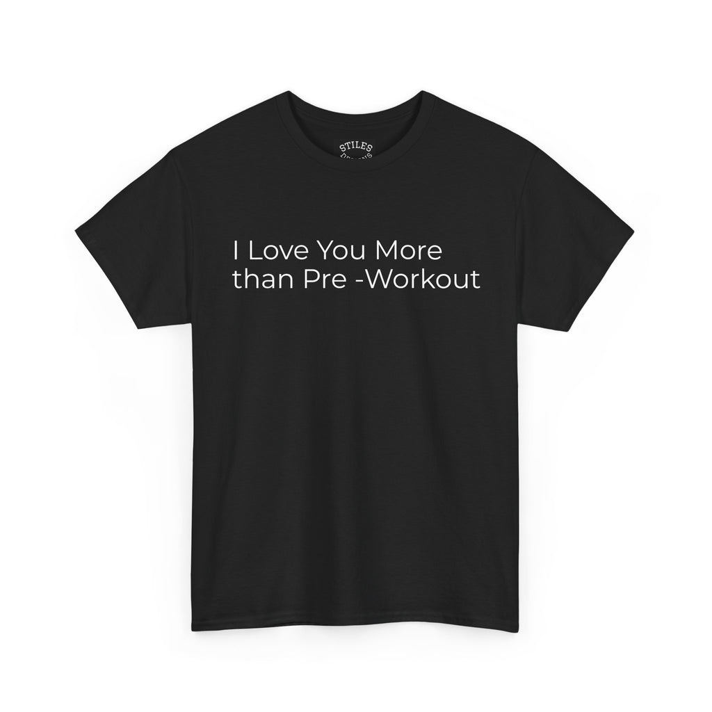 I Love You More Than Pre-Workout - Valentine Tee