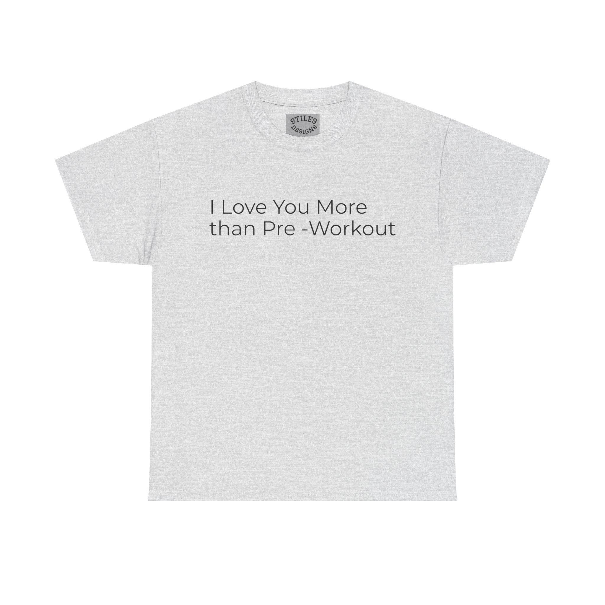 I Love You More Than Pre-Workout - Valentine Tee