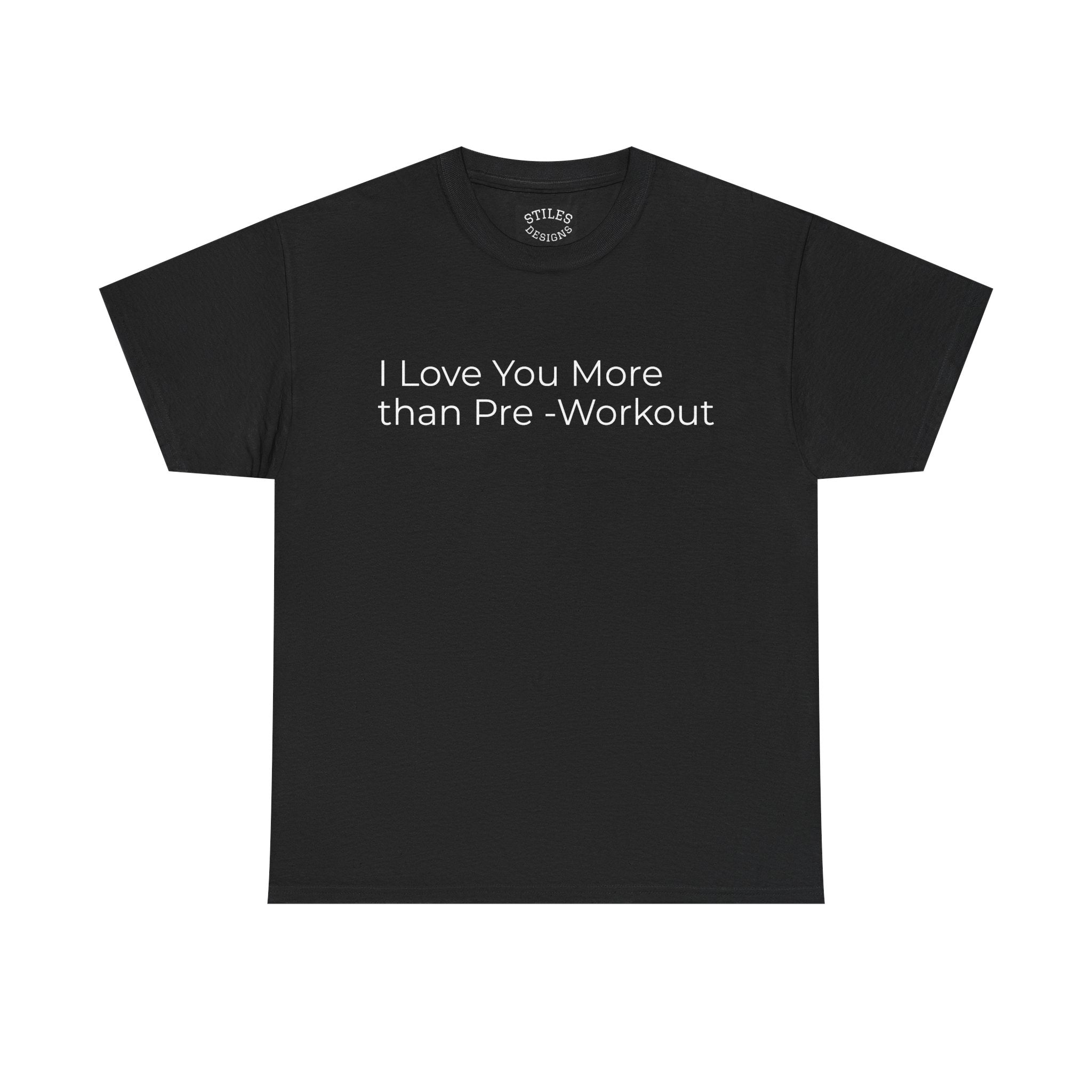 I Love You More Than Pre-Workout - Valentine Tee