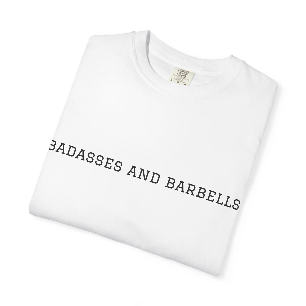 Badasses and Barbells Workout Tee