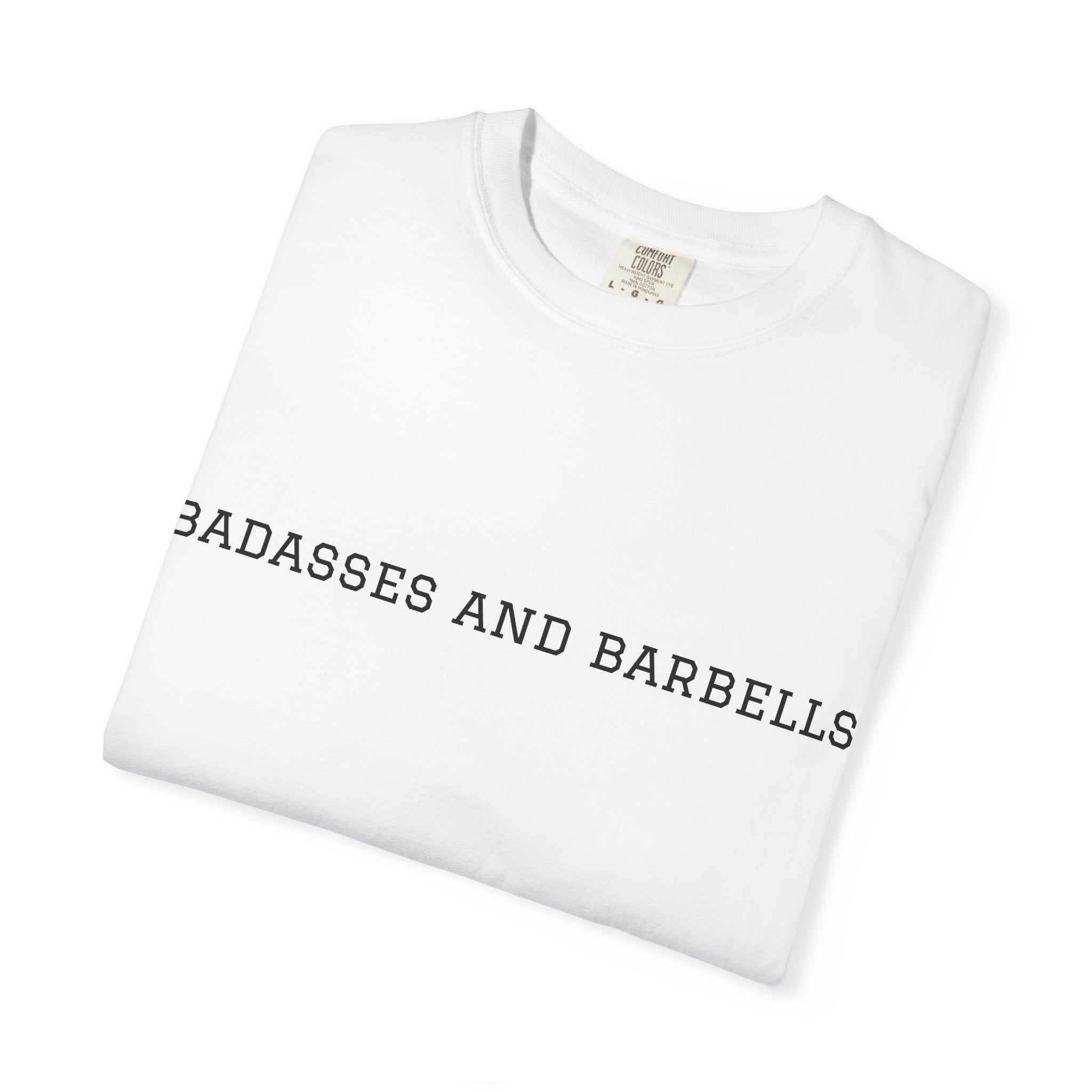 Badasses and Barbells Workout Tee