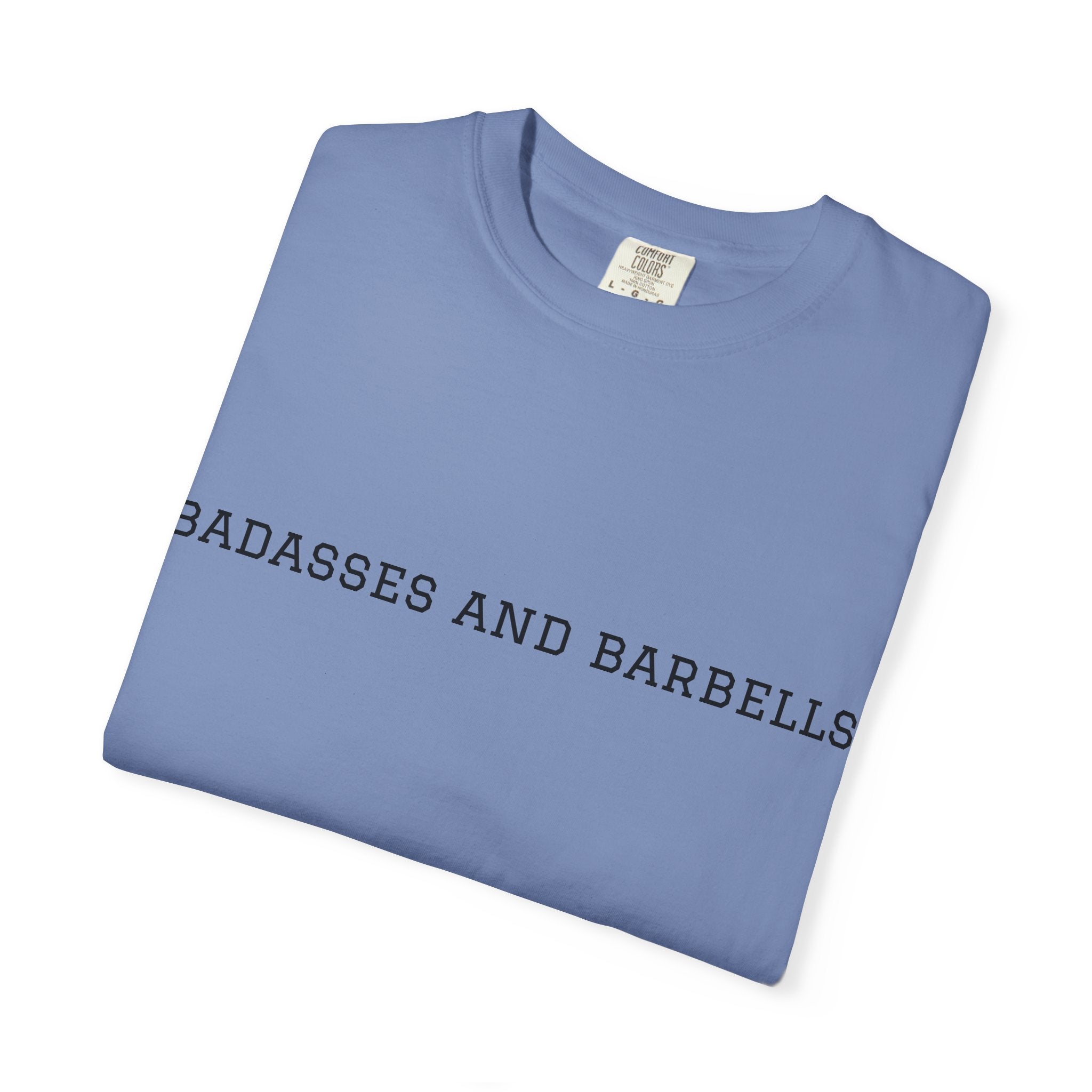 Badasses and Barbells Workout Tee